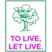 TO LIVE, LET LIVE (1.5' X 2') with foam sheet  :label